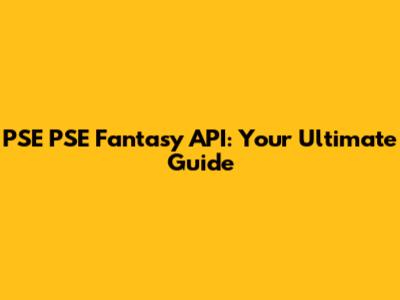 PSE PSE Fantasy API: Your Ultimate Guide