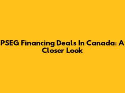 PSEG Financing Deals In Canada: A Closer Look