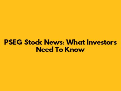 PSEG Stock News: What Investors Need To Know