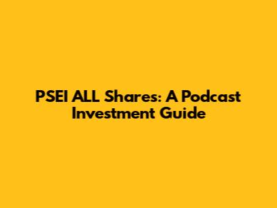 PSEI ALL Shares: A Podcast Investment Guide