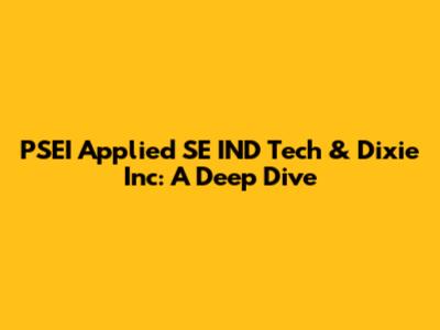 PSEI Applied SE IND Tech & Dixie Inc: A Deep Dive