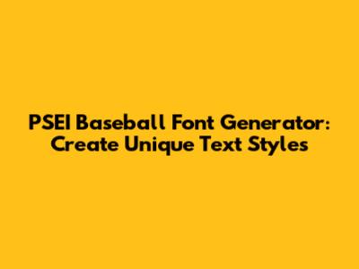 PSEI Baseball Font Generator: Create Unique Text Styles