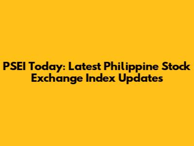 PSEI Today: Latest Philippine Stock Exchange Index Updates