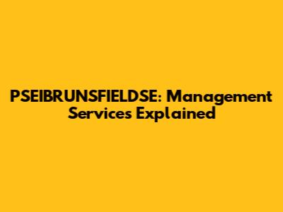 PSEIBRUNSFIELDSE: Management Services Explained