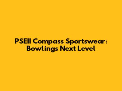 PSEII Compass Sportswear: Bowling's Next Level