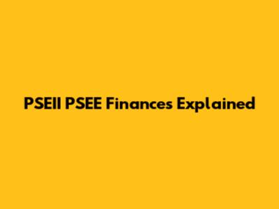 PSEII PSEE Finances Explained