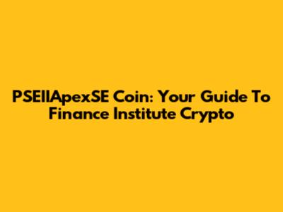PSEIIApexSE Coin: Your Guide To Finance Institute Crypto