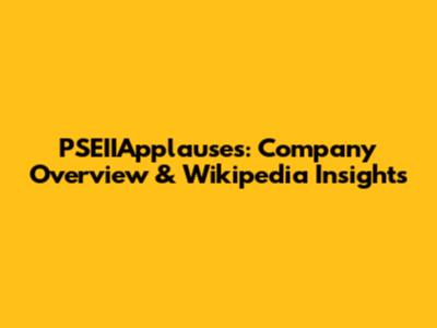 PSEIIApplauses: Company Overview & Wikipedia Insights