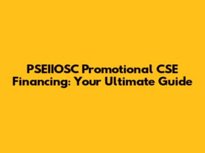 PSEIIOSC Promotional CSE Financing: Your Ultimate Guide