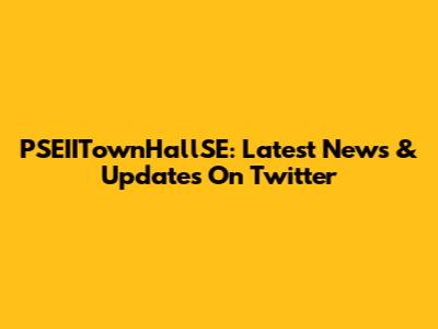 PSEIITownHallSE: Latest News & Updates On Twitter