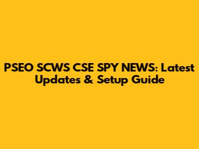 PSEO SCWS CSE SPY NEWS: Latest Updates & Setup Guide