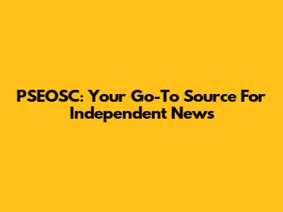 PSEOSC: Your Go-To Source For Independent News