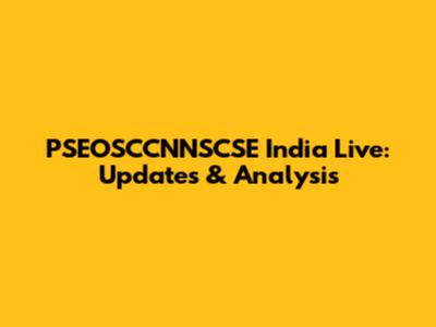 PSEOSCCNNSCSE India Live: Updates & Analysis
