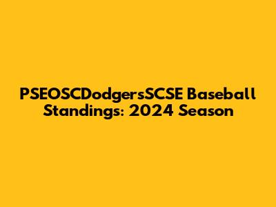 PSEOSCDodgersSCSE Baseball Standings: 2024 Season