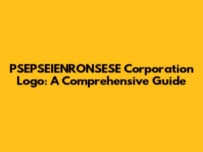 PSEPSEIENRONSESE Corporation Logo: A Comprehensive Guide