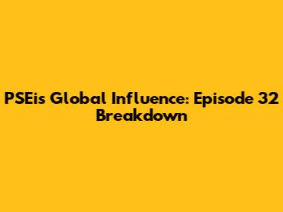 PSEi's Global Influence: Episode 32 Breakdown