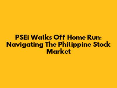 PSEi Walks Off Home Run: Navigating The Philippine Stock Market