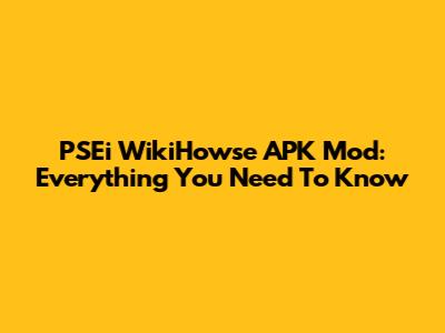 PSEi WikiHowse APK Mod: Everything You Need To Know
