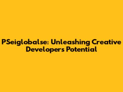 PSeiglobalse: Unleashing Creative Developers' Potential