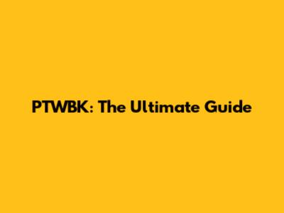 PTWBK: The Ultimate Guide