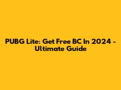 PUBG Lite: Get Free BC In 2024 - Ultimate Guide