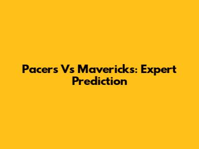 Pacers Vs Mavericks: Expert Prediction