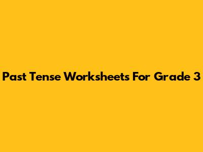 Past Tense Worksheets For Grade 3