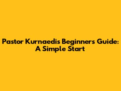 Pastor Kurnaedi's Beginner's Guide: A Simple Start