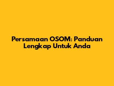 Persamaan OSOM: Panduan Lengkap Untuk Anda