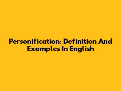 Personification: Definition And Examples In English