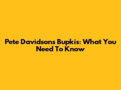 Pete Davidson's Bupkis: What You Need To Know