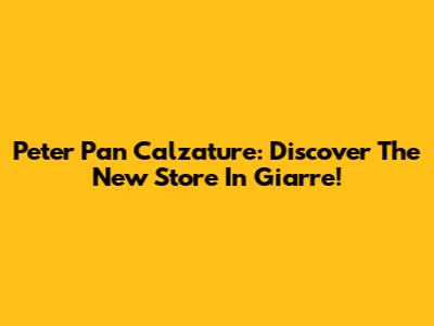 Peter Pan Calzature: Discover The New Store In Giarre!