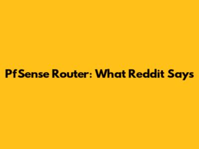 PfSense Router: What Reddit Says