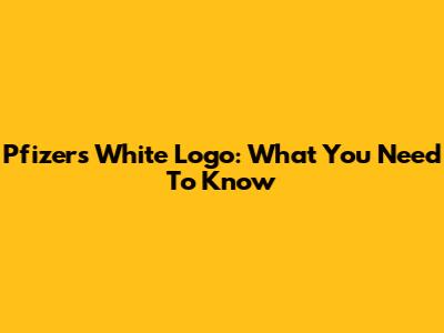 Pfizer's White Logo: What You Need To Know