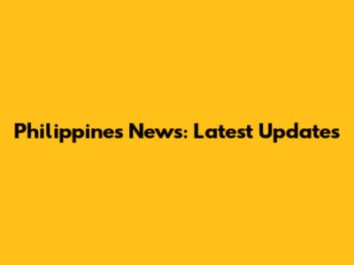 Philippines News: Latest Updates