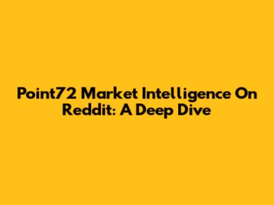 Point72 Market Intelligence On Reddit: A Deep Dive