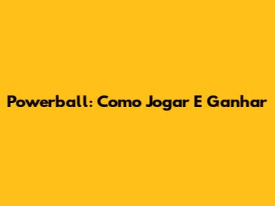 Powerball: Como Jogar E Ganhar
