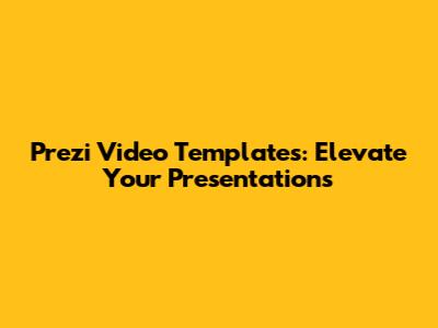 Prezi Video Templates: Elevate Your Presentations