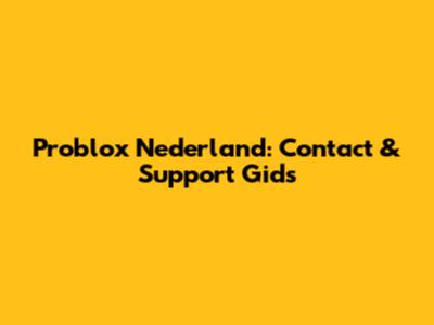 Problox Nederland: Contact & Support Gids