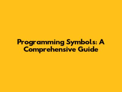 Programming Symbols: A Comprehensive Guide