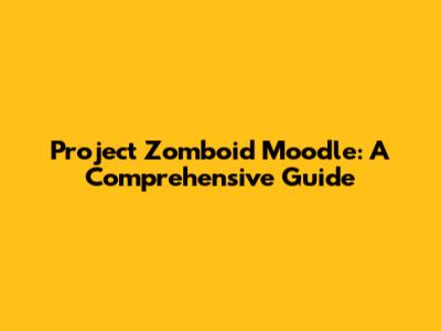 Project Zomboid Moodle: A Comprehensive Guide