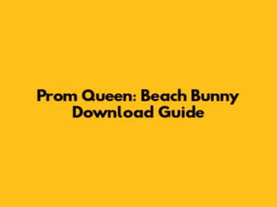 Prom Queen: Beach Bunny Download Guide