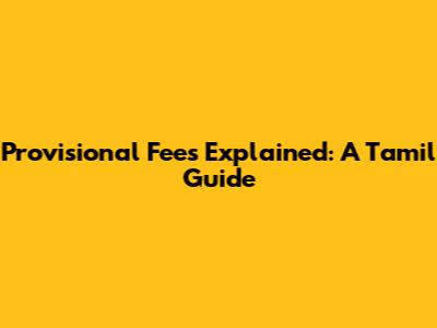 Provisional Fees Explained: A Tamil Guide