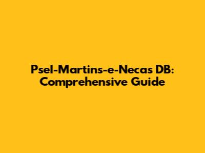 PseI-Martins-e-Necas DB: Comprehensive Guide
