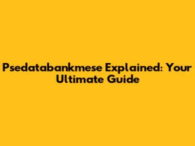 Psedatabankmese Explained: Your Ultimate Guide