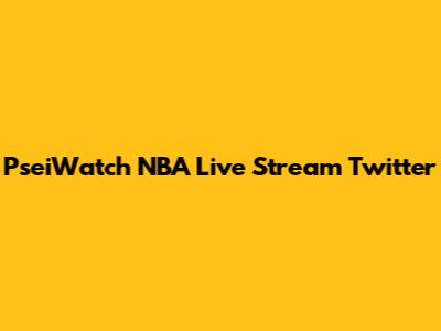 PseiWatch NBA Live Stream Twitter