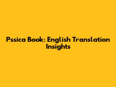 Pssica Book: English Translation Insights