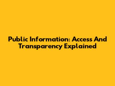 Public Information: Access And Transparency Explained