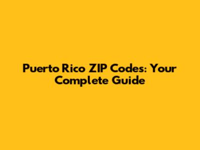 Puerto Rico ZIP Codes: Your Complete Guide