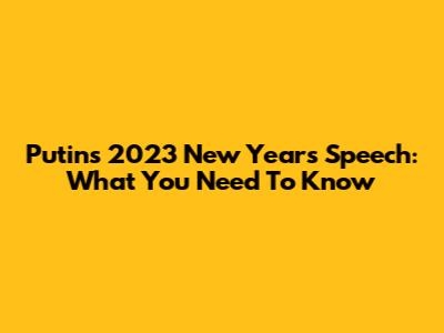 Putin's 2023 New Year's Speech: What You Need To Know